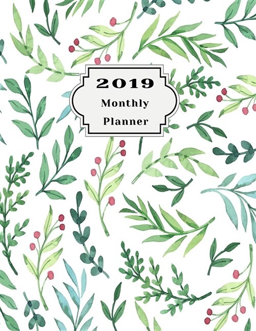 2019 Monthly Planner: Beautiful Organizer Schedule Lovely Watercolor Floral Background Monthly and Weekly Calendar to Do List Top Goal and F (Paperback)