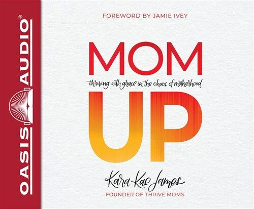 Mom Up (Library Edition): Thriving with Grace in the Chaos of Motherhood (Audio CD, Library)