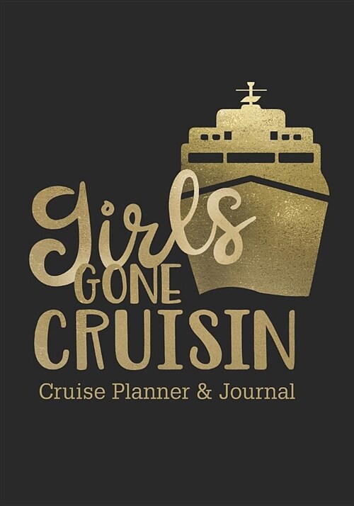 Girls Gone Cruisin Cruise Planner & Journal: Cruise Vacation Planner Includes Writing Sections for Destination Research, Packing and Preparation Lists (Paperback)