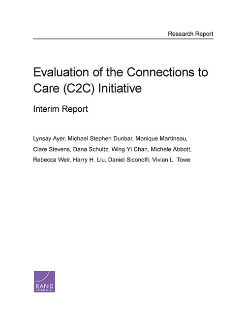 Evaluation of the Connections to Care (C2c) Initiative: Interim Report (Paperback)