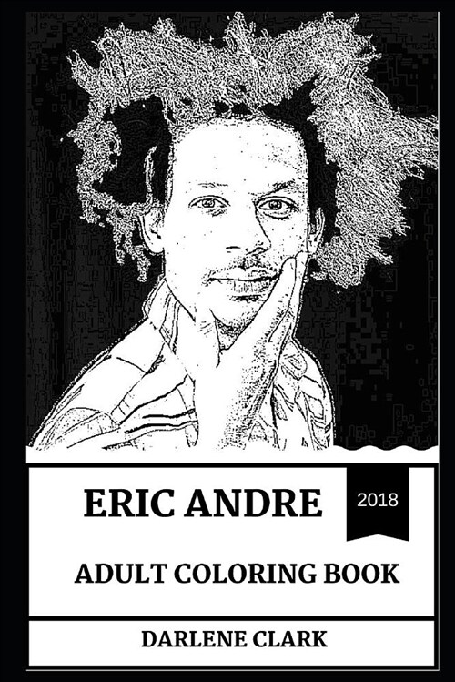 Eric Andre Adult Coloring Book: Legendary Comedian and Star of Eric Andre Show, Prodigy Actor and Pop Icon Inspired Adult Coloring Book (Paperback)