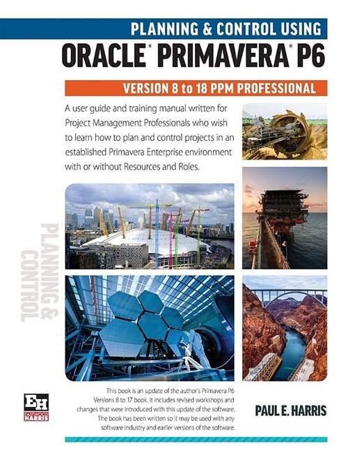 Planning and Control Using Oracle Primavera P6 Versions 8 to 18 Ppm Professional (Paperback)