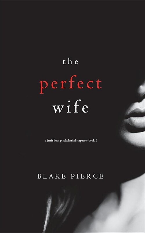 The Perfect Wife (a Jessie Hunt Psychological Suspense Thriller-Book One) (Paperback)