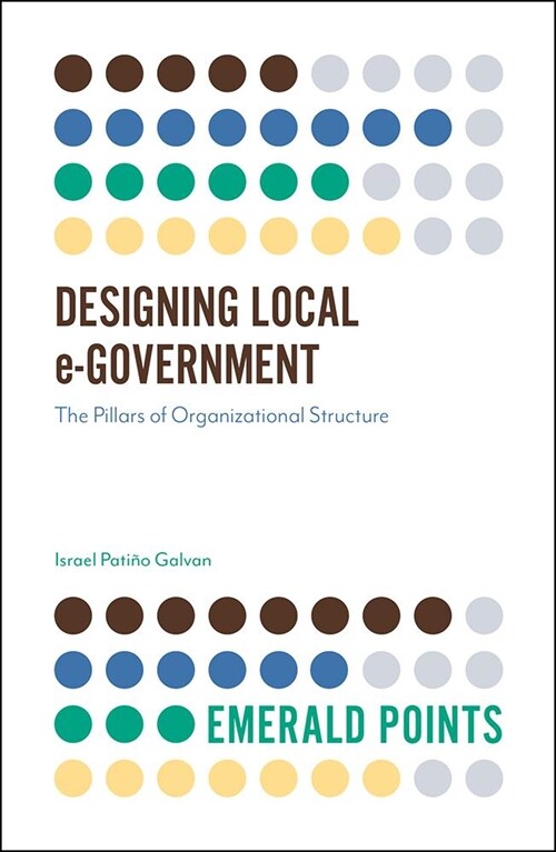 Designing Local e-Government : The Pillars of Organizational Structure (Paperback)