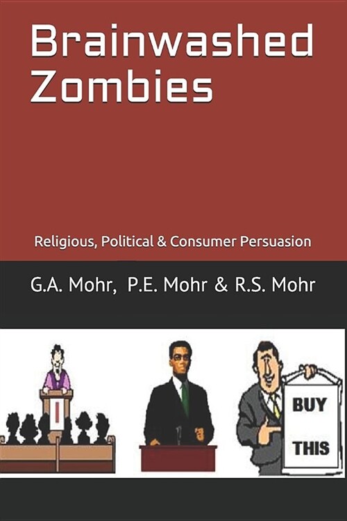 Brainwashed Zombies: Religious, Political & Consumer Persuasion (Paperback)