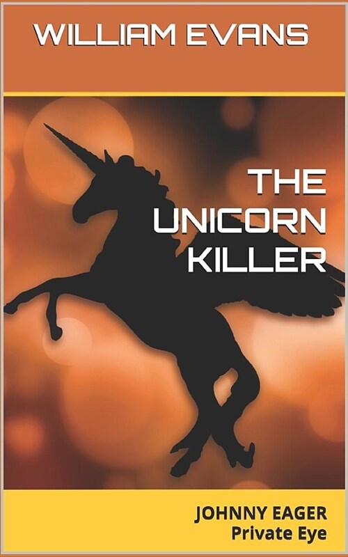 The Unicorn Killer: Johnny Eager Private Eye (Paperback)