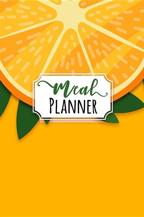 Meal Planner: 52 Week Track and Plan Your Menu with Calorie Log and Planning Grocery List (Paperback)