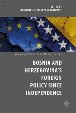 Bosnia and Herzegovinas Foreign Policy Since Independence (Hardcover, 2019)