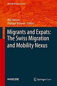 Migrants and Expats: The Swiss Migration and Mobility Nexus (Hardcover, 2019)