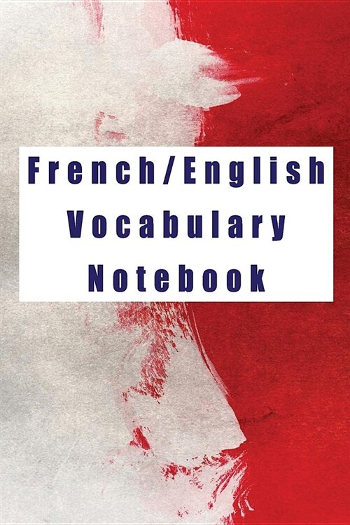 French/English Vocabulary Notebook: Blank Notepad to Write New Words and Phrases (Paperback)