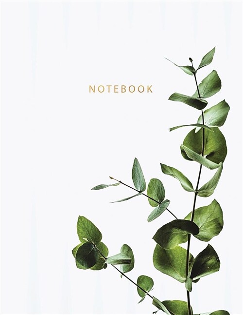 Notebook: Beautiful Minimalist White Background Plant Leave Look Gold Lettering 150 College-Ruled Lined Pages 8.5 X 11 (Paperback)