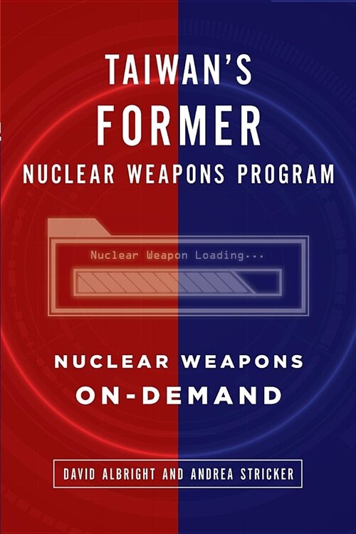 Taiwans Former Nuclear Weapons Program: Nuclear Weapons On-Demand (Paperback)