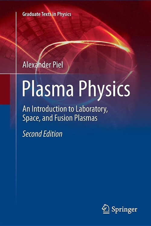 Plasma Physics: An Introduction to Laboratory, Space, and Fusion Plasmas (Paperback)