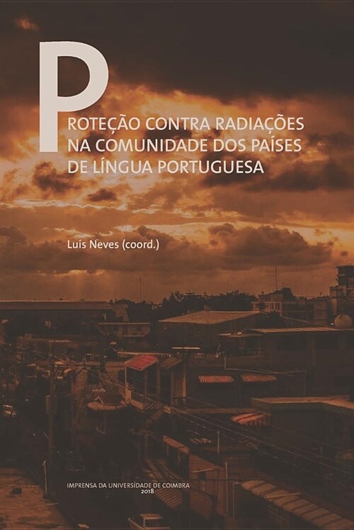 Prote豫o Contra Radia寤es Na Comunidade DOS Pa?es de L?gua Portuguesa (Paperback)