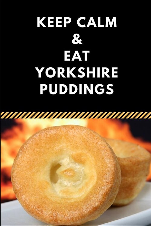 Keep Calm & Eat Yorkshire Puddings: A Funny 2 in 1 Half-Lined and Half-Blank Paper Notebook Journal (Paperback)