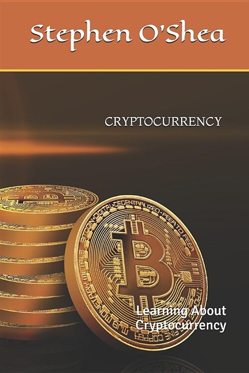 Cryptocurrency: Learning about Cryptocurrency (Paperback)