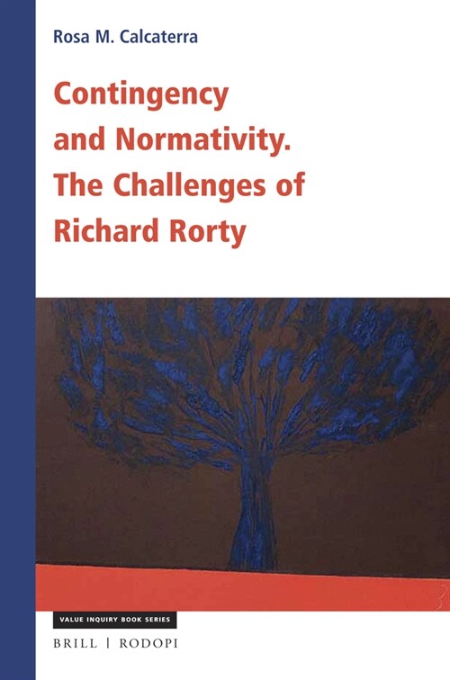 Contingency and Normativity: The Challenges of Richard Rorty (Paperback)
