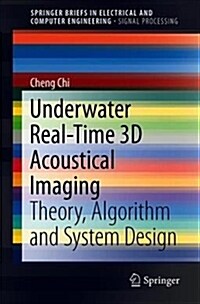 Underwater Real-Time 3D Acoustical Imaging: Theory, Algorithm and System Design (Hardcover, 2019)