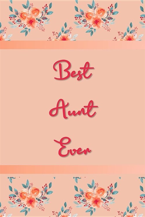 Best Aunt Ever: Aunt Journal for That Special Female Relative (Paperback)