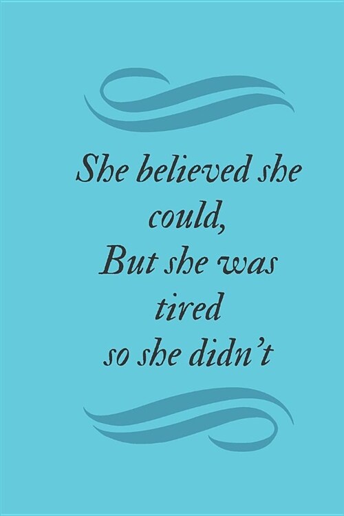 She Believed She Could, But She Was Tired So She Didnt (Paperback)