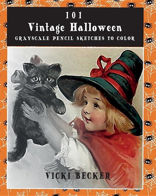 101 Vintage Halloween Grayscale Pencil Sketches to Color: A Grayscale Pencil Sketch Adult Coloring Book (Paperback)