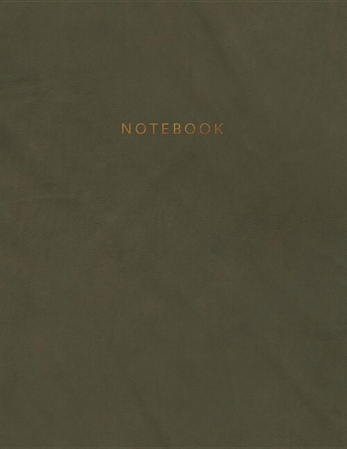 Notebook: Beautiful Dark Grey/Olive Green Leather Style with Gold Lettering - 150 College-Ruled Lined Pages 8.5 X 11 (Paperback)
