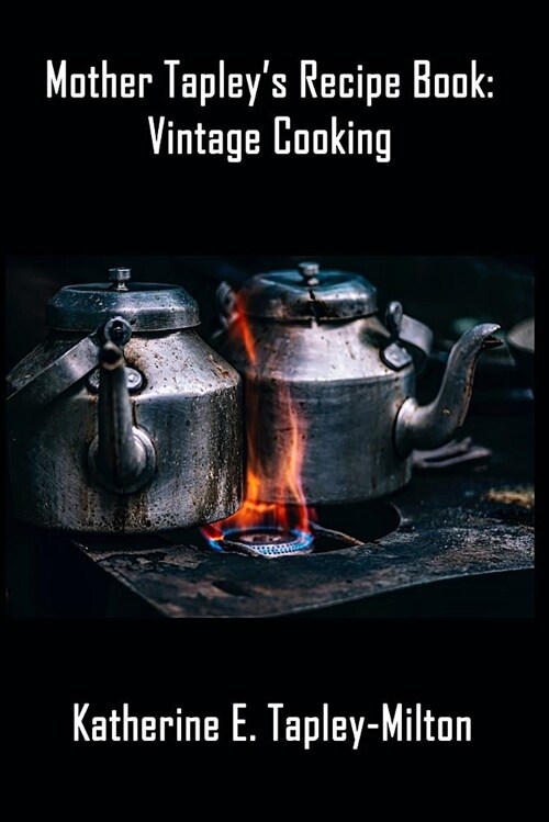 Mother Tapleys Recipe Book: Vintage Cooking (Paperback)