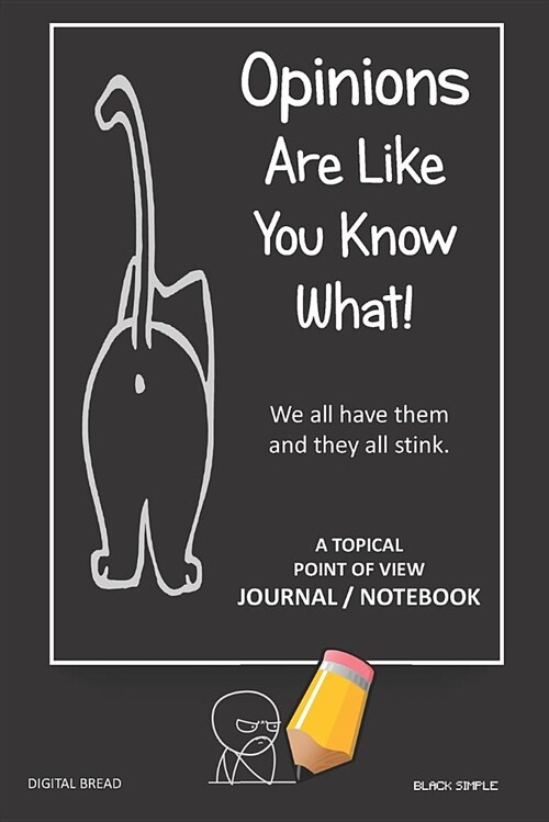 A Topical Point of View Journal Notebook: Opinions Are Like You Know What! We All Have Them and They All Stink. Record Your Point of View on Topics Th (Paperback)