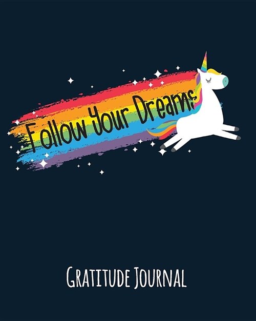 Gratitude Journal: Follow Your Dreams. Gratitude Journal for Kids. Write in 5 Good Things a Day for Greater Happiness 365 Days a Year (Un (Paperback)