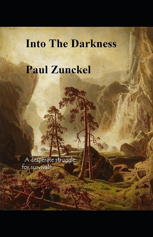 Into the Darkness: A Desperate Struggle for Survival! (Paperback)