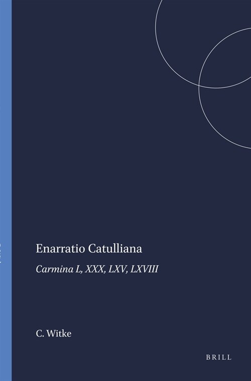 Enarratio Catulliana: Carmina L, XXX, LXV, LXVIII (Paperback)