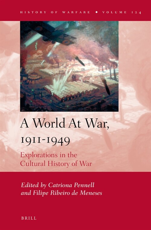 A World at War, 1911-1949: Explorations in the Cultural History of War (Hardcover)