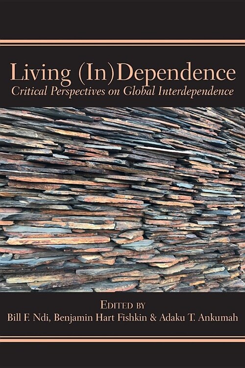 Living (In)Dependence: Critical Perspectives on Global Interdependence (Paperback)
