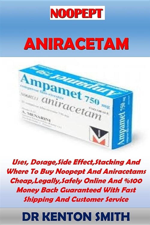 Noopept Aniracetam: Uses, Dosage, Side Effect, Stacking and Where to Buy Noopept and Aniracetams Cheap, Legally, Safely Online and %100 Mo (Paperback)