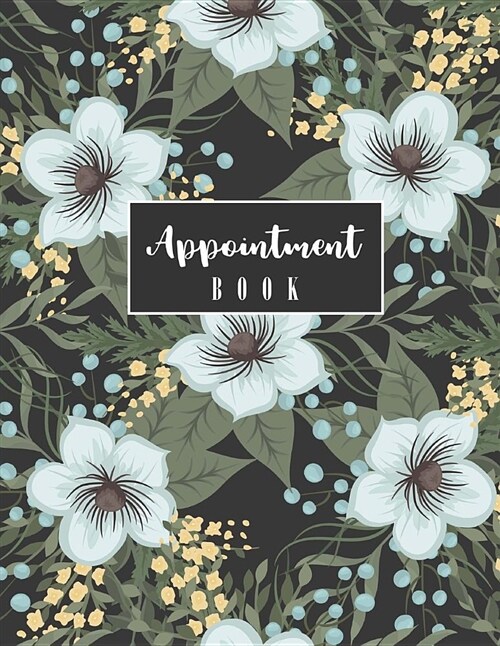 Appointment Book: 2019 Calendar Year Planner, 52 Weeks Daily Planner Organizer, Undated Daily Appointment Book, 15-Minute Increments, Ho (Paperback)