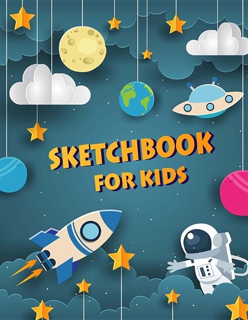 Sketchbook for Kids: Sketchbook Journal and Draw, Blank Paper for Drawing, Doodling or Sketching, Gift for Boys, Girls, Teens, Adults, Blan (Paperback)