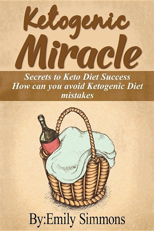Ketogenic Miracle: Enhancing Health While Increasing Weight Loss Success How Can You Avoid Ketogenic Diet Mistakes (Paperback)