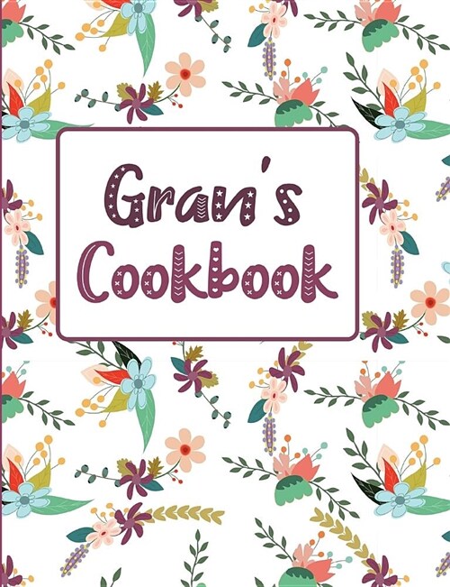 Grans Cookbook: Floral Blank Lined Journal (Paperback)