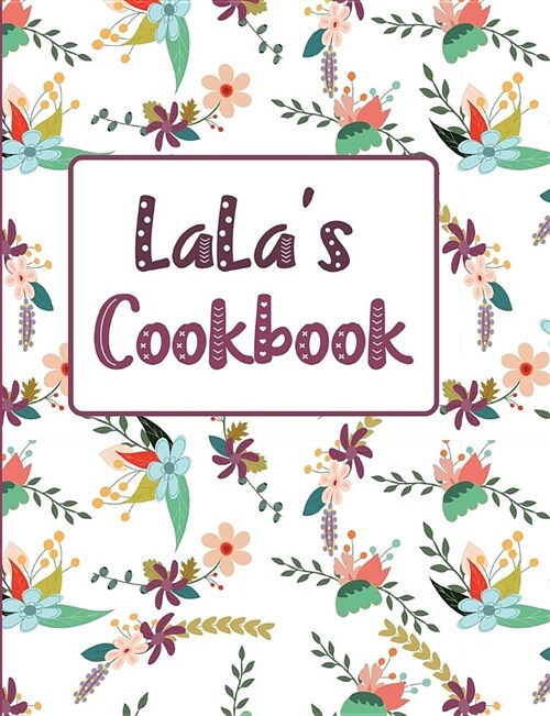 Lalas Cookbook: Floral Blank Lined Journal (Paperback)