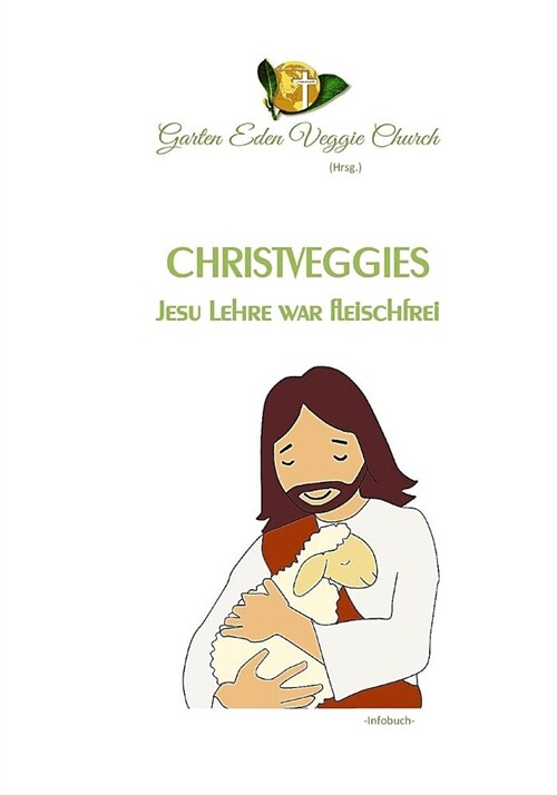 Christveggies: Jesu Lehre War Fleischfrei (Paperback)