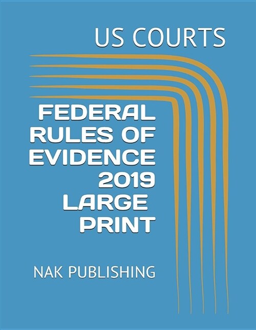 Federal Rules of Evidence 2019 Large Print: Nak Publishing (Paperback)