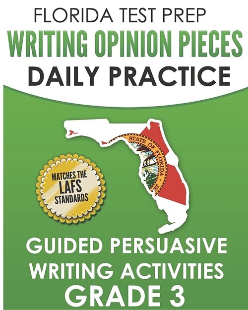 Florida Test Prep Writing Opinion Pieces Daily Practice Grade 3: Guided Persuasive Writing Activities (Paperback)