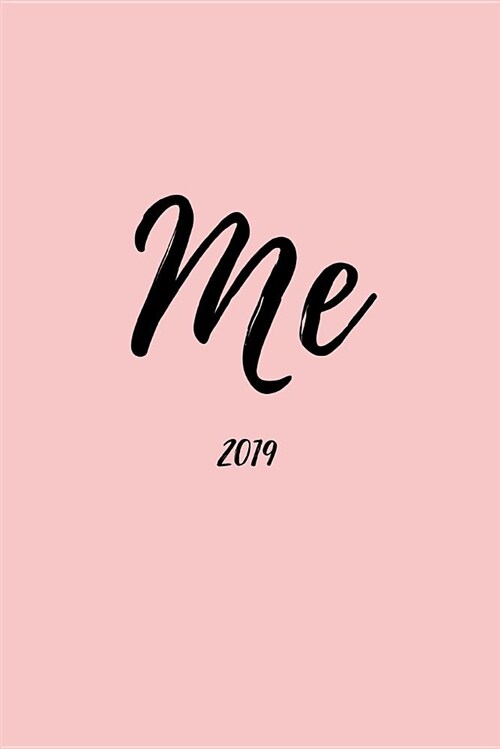 Me 2019: Week to View Daily Agenda Planner for Tracking Your Schedule, Goals and Productivity (Paperback)