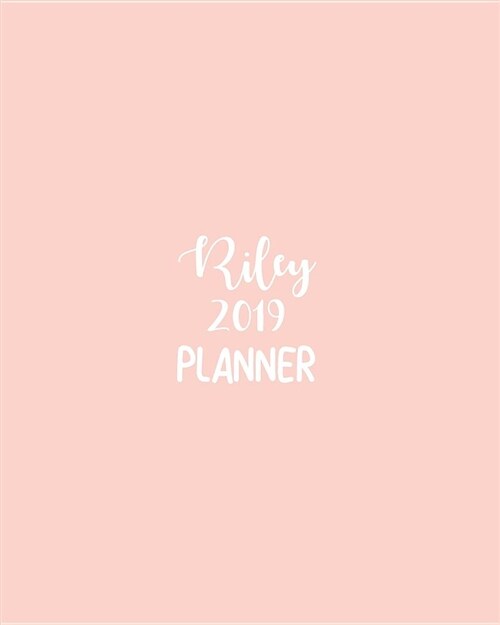 Riley 2019 Planner: Calendar with Daily Task Checklist, Organizer, Journal Notebook and Initial Name Riley on Plain Color Cover (Jan Throu (Paperback)