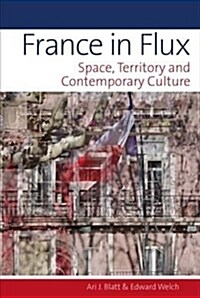 France in Flux : Space, Territory and Contemporary Culture (Hardcover)