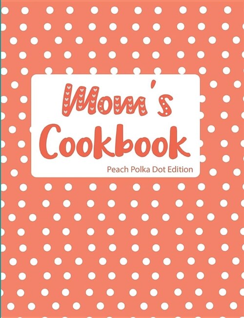 Moms Cookbook Peach Polka Dot Edition (Paperback)