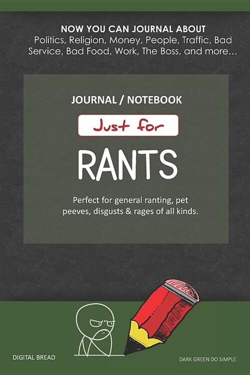 Just for Rants Journal Notebook: Perfect for General Ranting, Pet Peeves, Disgusts & Rages of All Kinds. Journal about Politics, Religion, Money, Work (Paperback)