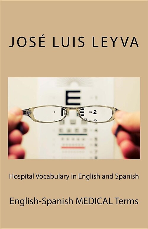 Hospital Vocabulary in English and Spanish: English-Spanish Medical Terms (Paperback)