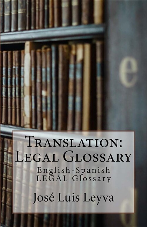 Translation: Legal Glossary: English-Spanish Legal Glossary (Paperback)