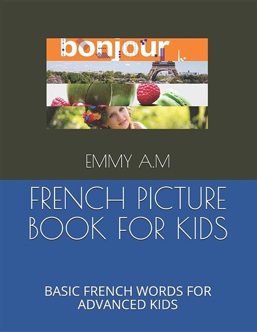 French Picture Book for Kids: Basic French Words for Advanced Kids (Paperback)